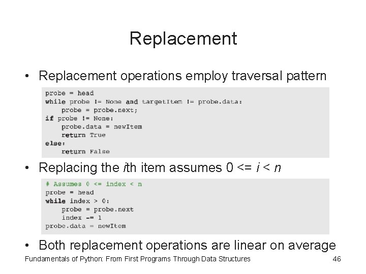 Replacement • Replacement operations employ traversal pattern • Replacing the ith item assumes 0