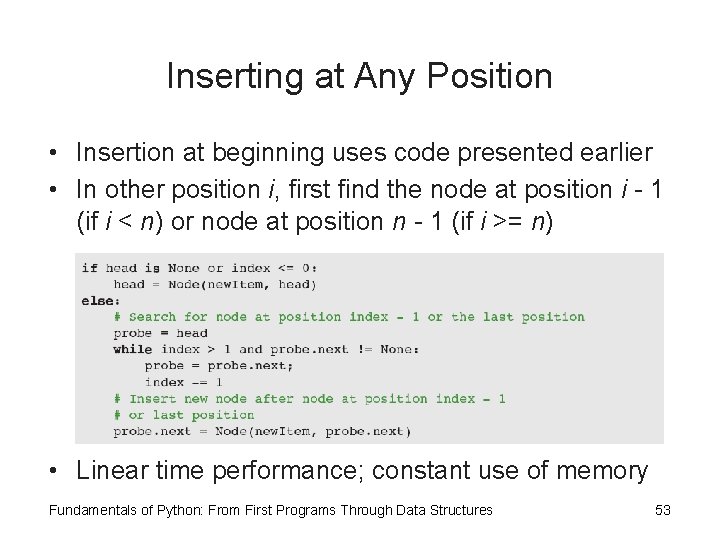 Inserting at Any Position • Insertion at beginning uses code presented earlier • In