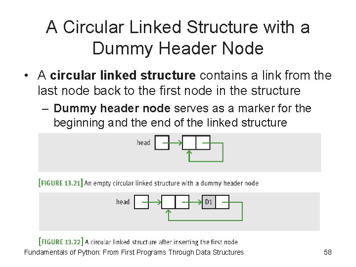 A Circular Linked Structure with a Dummy Header Node • A circular linked structure