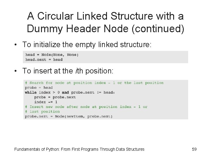 A Circular Linked Structure with a Dummy Header Node (continued) • To initialize the