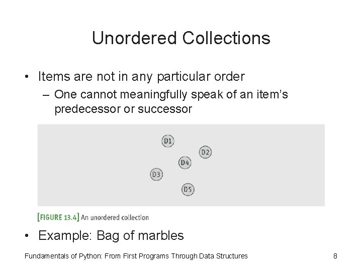 Unordered Collections • Items are not in any particular order – One cannot meaningfully
