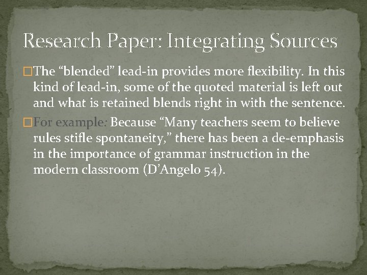 Research Paper: Integrating Sources �The “blended” lead-in provides more flexibility. In this kind of