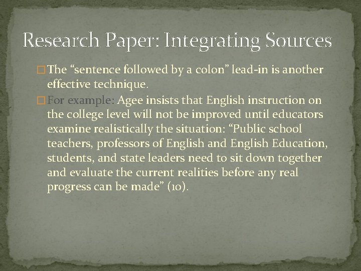 Research Paper: Integrating Sources � The “sentence followed by a colon” lead-in is another