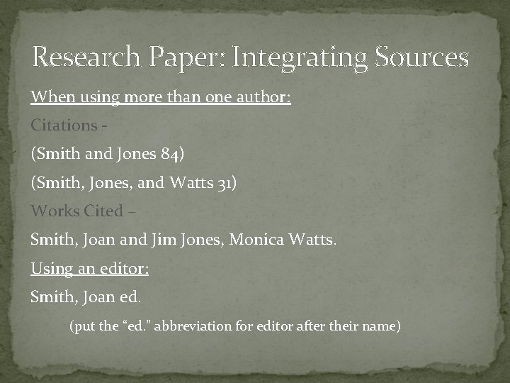 Research Paper: Integrating Sources When using more than one author: Citations (Smith and Jones