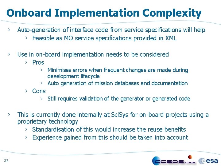 Onboard Implementation Complexity Auto-generation of interface code from service specifications will help Feasible as