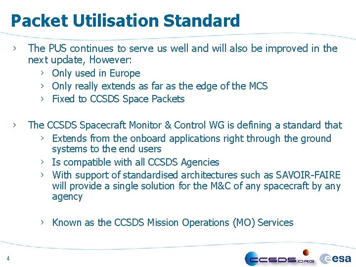 Packet Utilisation Standard The PUS continues to serve us well and will also be