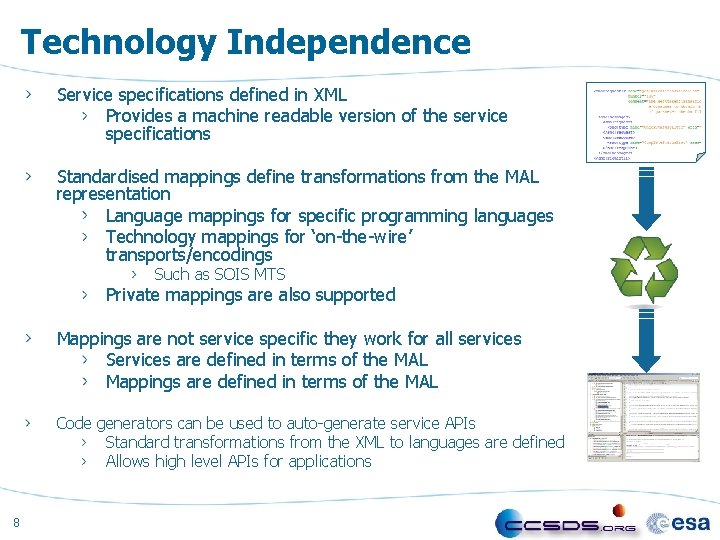 Technology Independence Service specifications defined in XML Provides a machine readable version of the