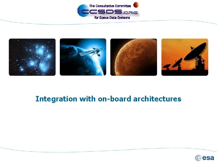 Integration with on-board architectures 