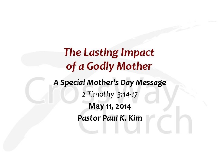 The Lasting Impact of a Godly Mother A Special Mother’s Day Message 2 Timothy