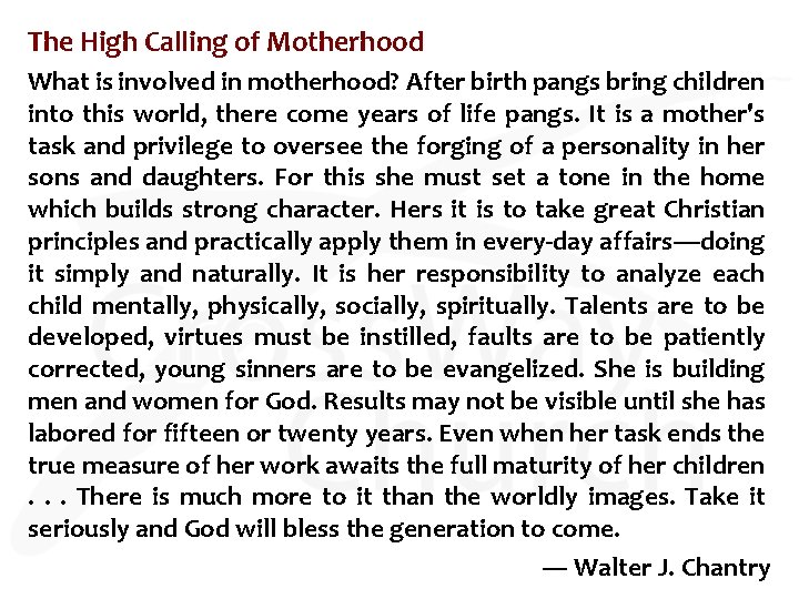 The High Calling of Motherhood What is involved in motherhood? After birth pangs bring