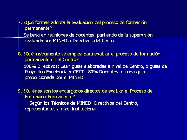 7. ¿Qué formas adopta la evaluación del proceso de formación permanente? Se basa en