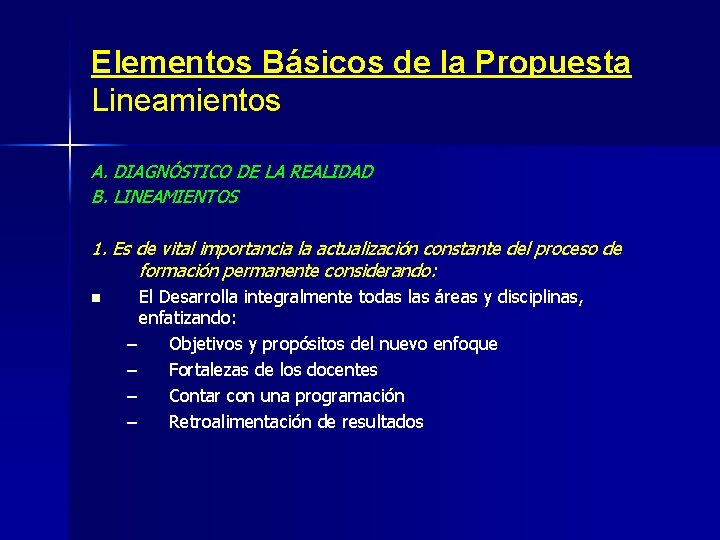 Elementos Básicos de la Propuesta Lineamientos A. DIAGNÓSTICO DE LA REALIDAD B. LINEAMIENTOS 1.