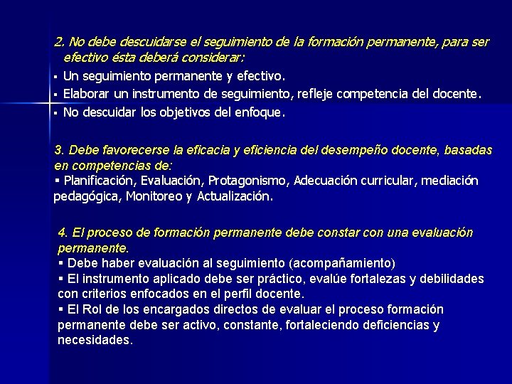 2. No debe descuidarse el seguimiento de la formación permanente, para ser efectivo ésta