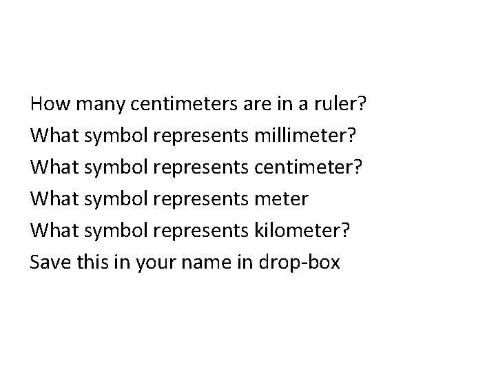 How many centimeters are in a ruler? What symbol represents millimeter? What symbol represents