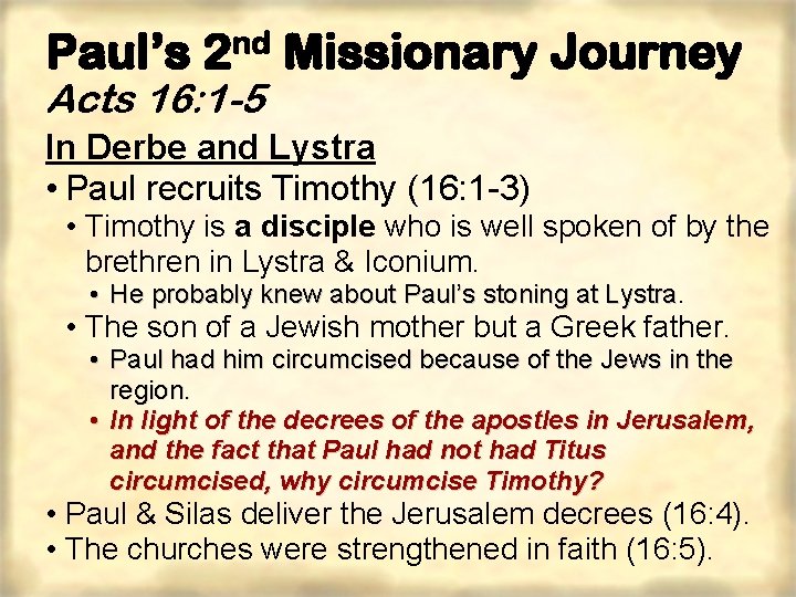 Paul’s 2 nd Missionary Journey Acts 16: 1 -5 In Derbe and Lystra •