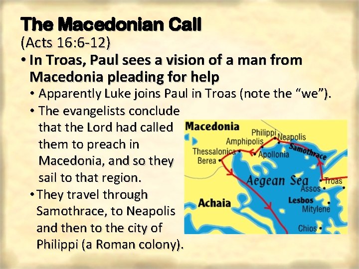 The Macedonian Call (Acts 16: 6 -12) • In Troas, Paul sees a vision