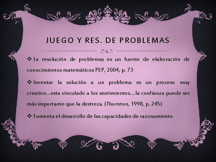 JUEGO Y RES. DE PROBLEMAS v La resolución de problemas es un fuente de