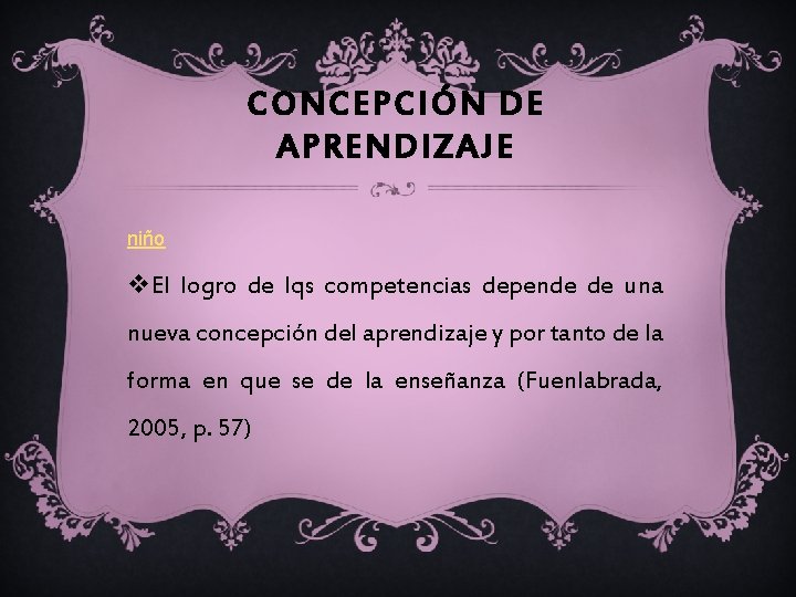 CONCEPCIÓN DE APRENDIZAJE niño v. El logro de lqs competencias depende de una nueva