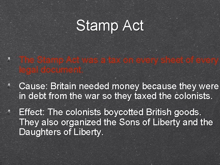 Stamp Act The Stamp Act was a tax on every sheet of every legal