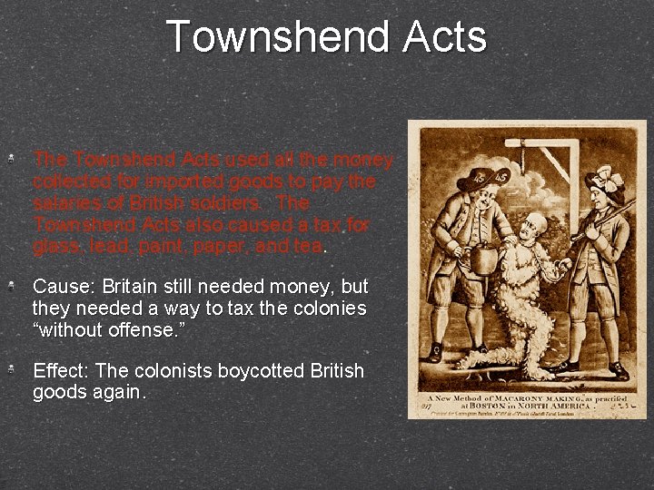 Townshend Acts The Townshend Acts used all the money collected for imported goods to