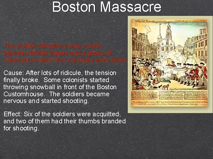 Boston Massacre The Boston Massacre was a clash between British troops and a group