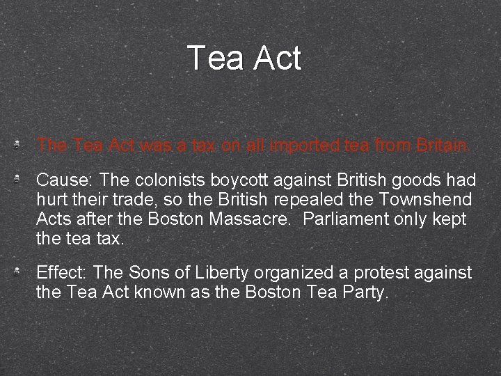 Tea Act The Tea Act was a tax on all imported tea from Britain.
