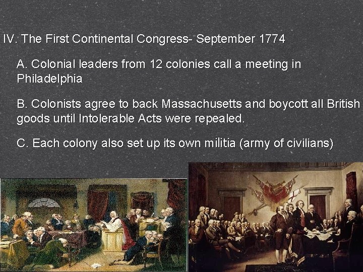 IV. The First Continental Congress- September 1774 A. Colonial leaders from 12 colonies call