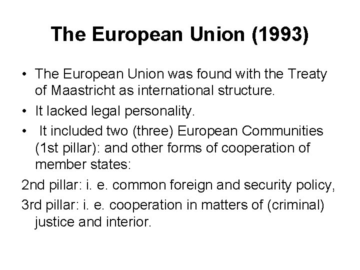 The European Union (1993) • The European Union was found with the Treaty of