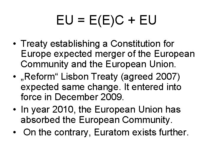 EU = E(E)C + EU • Treaty establishing a Constitution for Europe expected merger
