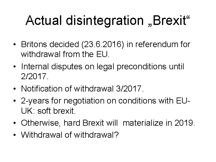 Actual disintegration „Brexit“ • Britons decided (23. 6. 2016) in referendum for withdrawal from