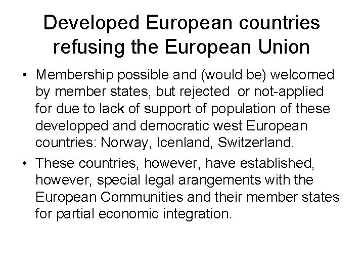 Developed European countries refusing the European Union • Membership possible and (would be) welcomed