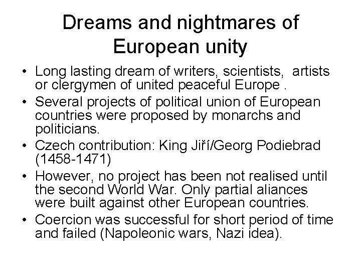 Dreams and nightmares of European unity • Long lasting dream of writers, scientists, artists