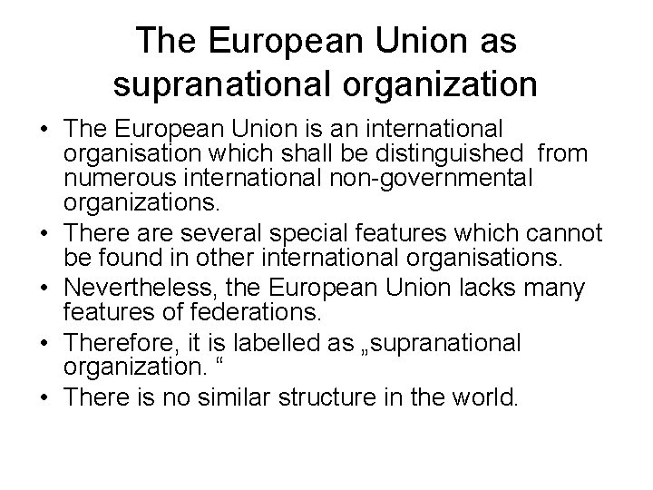 The European Union as supranational organization • The European Union is an international organisation