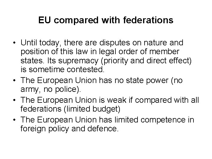 EU compared with federations • Until today, there are disputes on nature and position