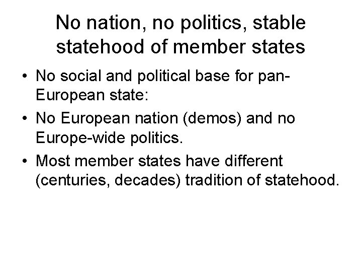 No nation, no politics, stable statehood of member states • No social and political