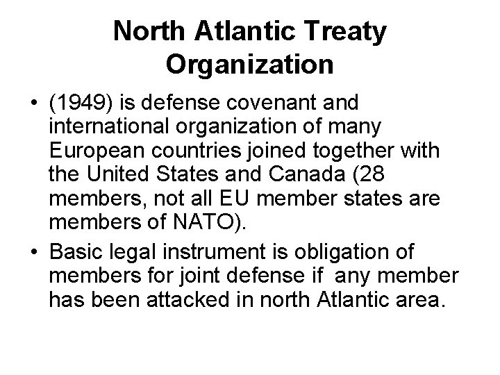 North Atlantic Treaty Organization • (1949) is defense covenant and international organization of many