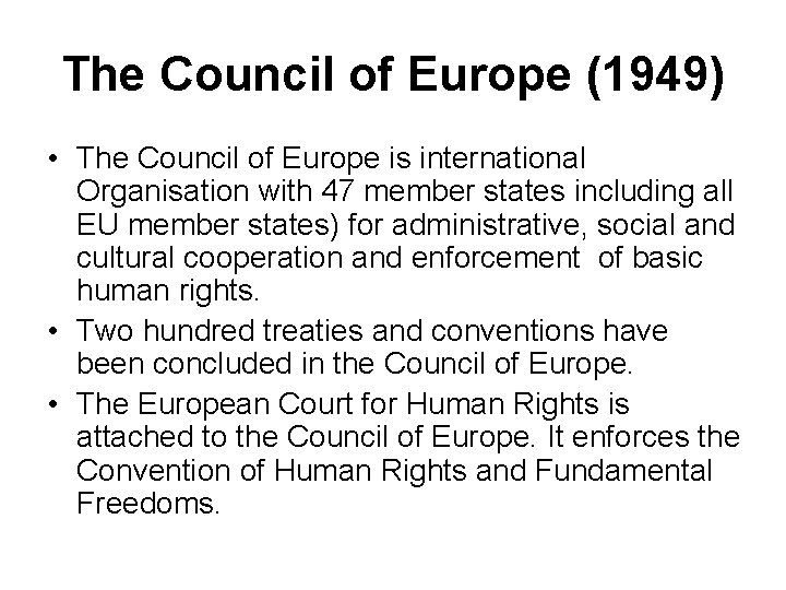 The Council of Europe (1949) • The Council of Europe is international Organisation with