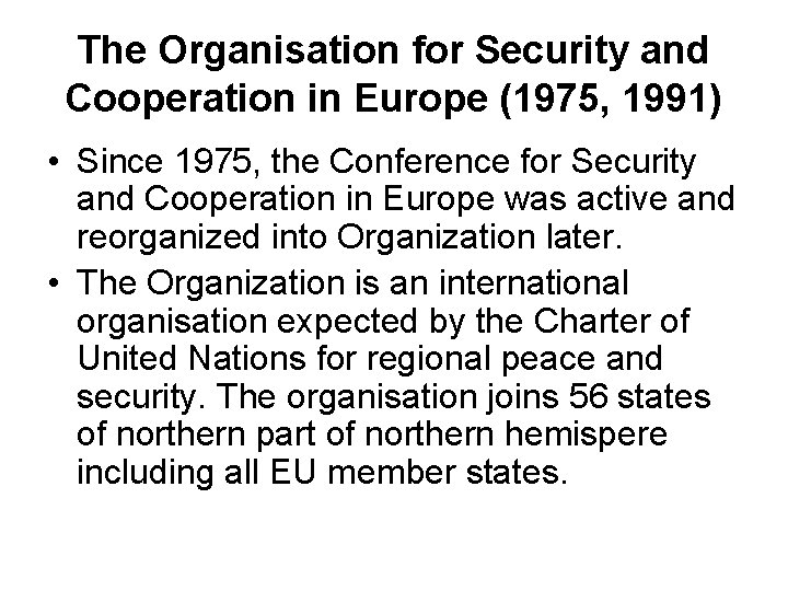 The Organisation for Security and Cooperation in Europe (1975, 1991) • Since 1975, the