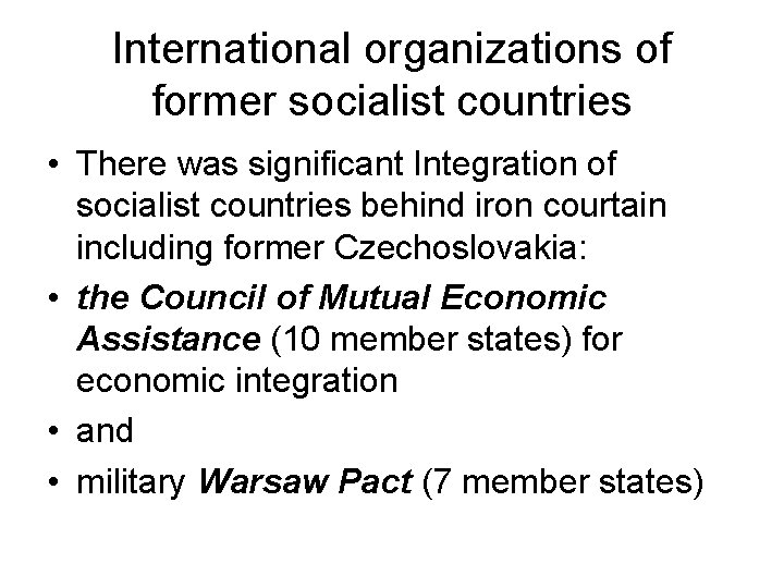 International organizations of former socialist countries • There was significant Integration of socialist countries