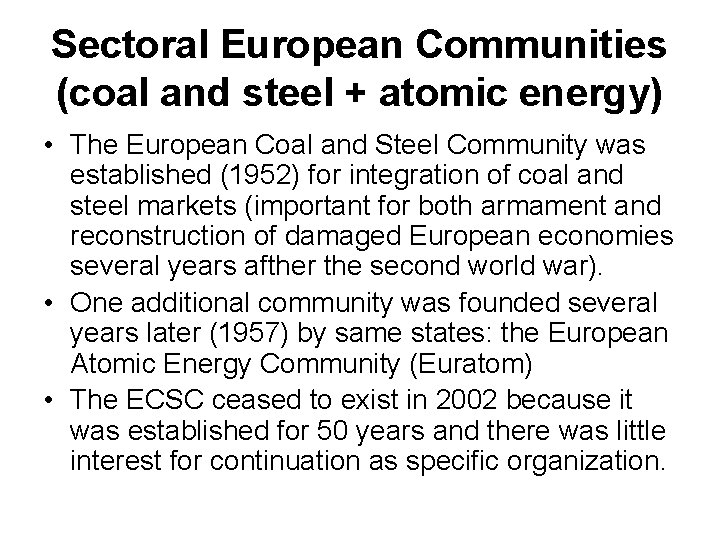 Sectoral European Communities (coal and steel + atomic energy) • The European Coal and