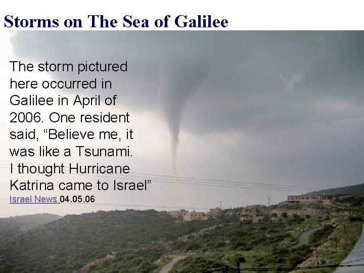 Storms on The Sea of Galilee The storm pictured here occurred in Galilee in