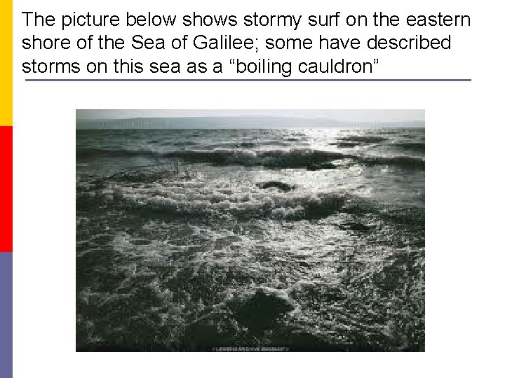 The picture below shows stormy surf on the eastern shore of the Sea of