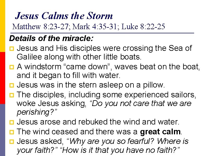 Jesus Calms the Storm Matthew 8: 23 -27; Mark 4: 35 -31; Luke 8: