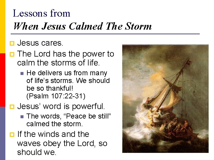 Lessons from When Jesus Calmed The Storm Jesus cares. p The Lord has the