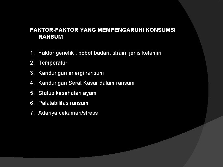FAKTOR-FAKTOR YANG MEMPENGARUHI KONSUMSI RANSUM 1. Faktor genetik : bobot badan, strain, jenis kelamin