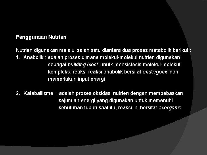 Penggunaan Nutrien digunakan melalui salah satu diantara dua proses metabolik berikut : 1. Anabolik