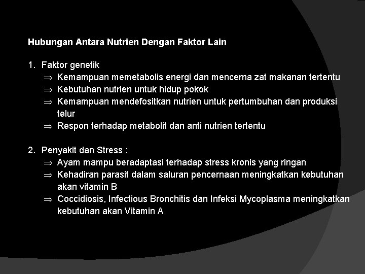 Hubungan Antara Nutrien Dengan Faktor Lain 1. Faktor genetik Kemampuan memetabolis energi dan mencerna