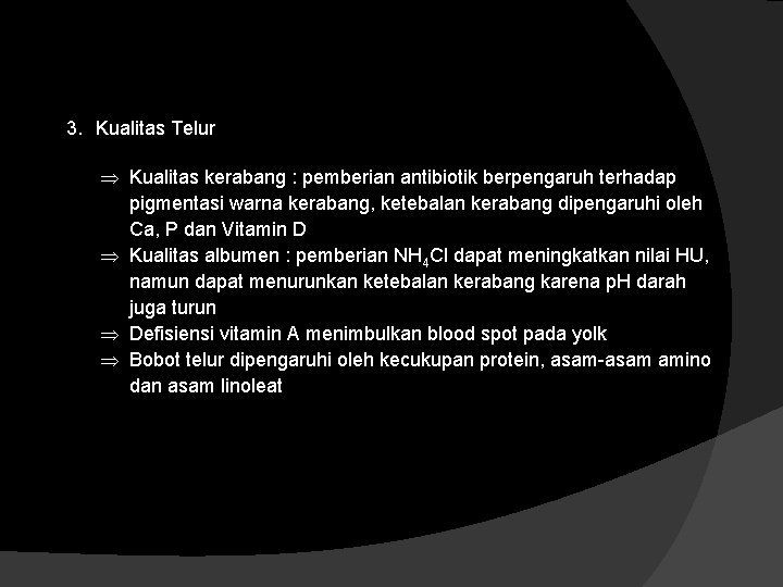 3. Kualitas Telur Kualitas kerabang : pemberian antibiotik berpengaruh terhadap pigmentasi warna kerabang, ketebalan