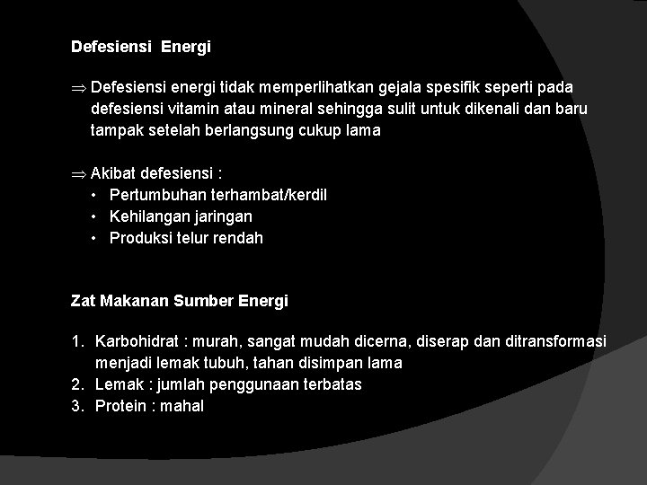 Defesiensi Energi Defesiensi energi tidak memperlihatkan gejala spesifik seperti pada defesiensi vitamin atau mineral