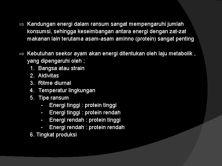  Kandungan energi dalam ransum sangat mempengaruhi jumlah konsumsi, sehingga keseimbangan antara energi dengan